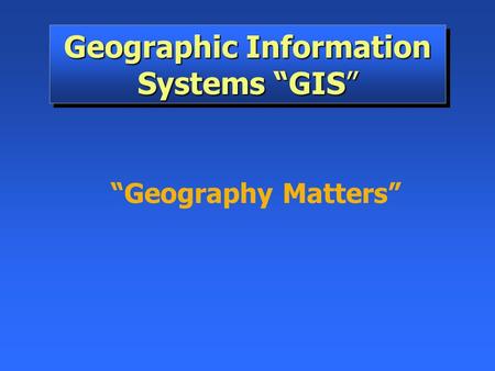 Geographic Information Systems “GIS”