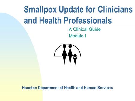 Smallpox Update for Clinicians and Health Professionals