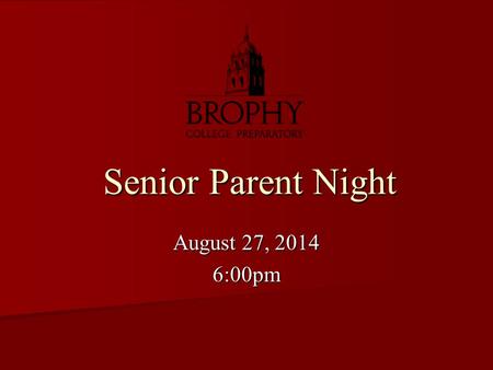 Senior Parent Night Senior Parent Night August 27, 2014 6:00pm.
