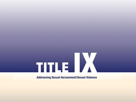 Understanding Title IX It’s more than just “the law that made school sports more equitable for girls and women.” A major form of sex discrimination prohibited.