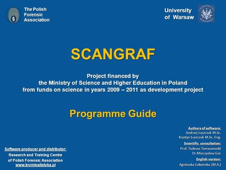SCANGRAF Project financed by the Ministry of Science and Higher Education in Poland from funds on science in years 2009 – 2011 as development project.