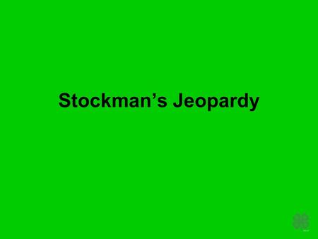Stockman’s Jeopardy. Round #1 Mum,Mum Good Where in the World Light up the Grill This does what? The Dr.’s In $10 $20 $30 $40 $50.