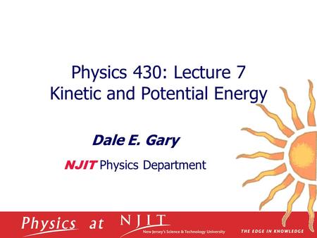 Physics 430: Lecture 7 Kinetic and Potential Energy