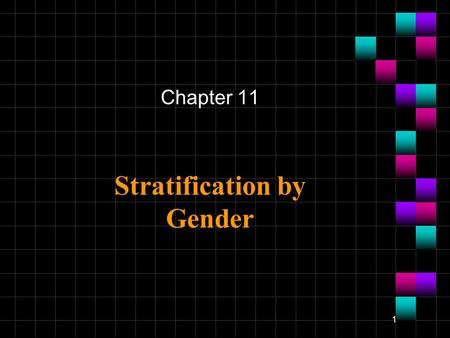 1 Stratification by Gender Chapter 11. 2 Social Construction of Gender The social construction of gender continues to define significantly different expectations.