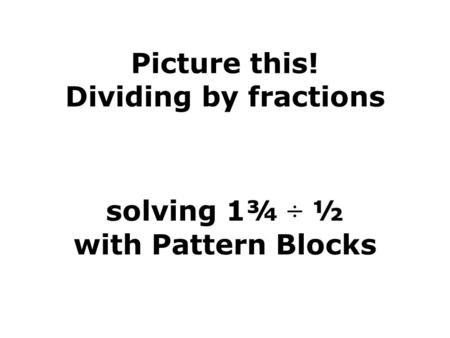 Picture this! Dividing by fractions