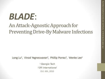 BLADE: An Attack-Agnostic Approach for Preventing Drive-By Malware Infections, L. Lu et al. BLADE: An Attack-Agnostic Approach for Preventing Drive-By.