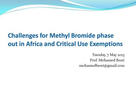 Tuesday, 7 May 2013 Prof. Mohamed Besri