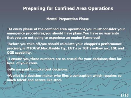 Preparing for Confined Area Operations  At every phase of the confined area operations,you must consider your emergency procedures,you should have plans.You.