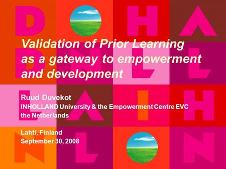 EVC Centrum /# 1 Validation of Prior Learning as a gateway to empowerment and development Ruud Duvekot INHOLLAND University & the Empowerment Centre EVC.