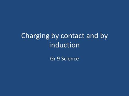 Charging by contact and by induction Gr 9 Science.