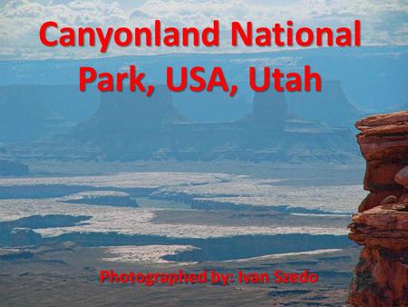 Canyonland National Park, USA, Utah Photographed by: Ivan Szedo.