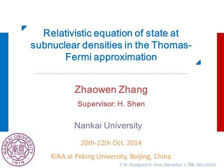 Relativistic equation of state at subnuclear densities in the Thomas- Fermi approximation Zhaowen Zhang Supervisor: H. Shen Nankai University 20th-22th.
