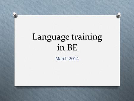 Language training in BE March 2014. Language training.