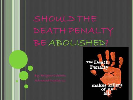 SHOULD THE DEATH PENALTY BE ABOLISHED?