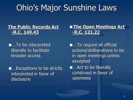 The Public Records Act -R.C. 149.43  …To be interpreted liberally to facilitate broader access  …Exceptions to be strictly interpreted in favor of disclosure.