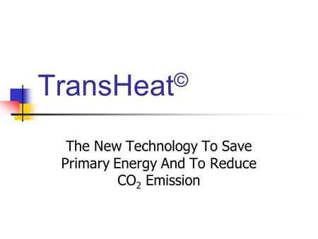 The New Technology To Save Primary Energy And To Reduce CO2 Emission