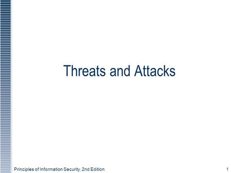 Principles of Information Security, 2nd Edition1 Threats and Attacks.