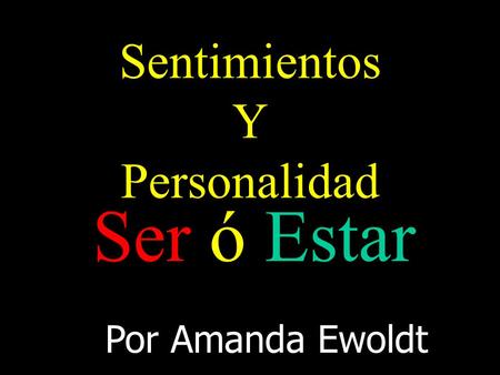 Sentimientos Y Personalidad Ser ó Estar Por Amanda Ewoldt.