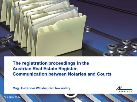 . The registration proceedings in the Austrian Real Estate Register, Communication between Notaries and Courts Mag. Alexander Winkler, civil law notary.