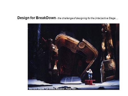 Design for BreakDown - the challenge of designing for the (inter)active Stage…