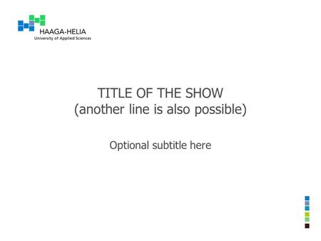 TITLE OF THE SHOW (another line is also possible) Optional subtitle here.