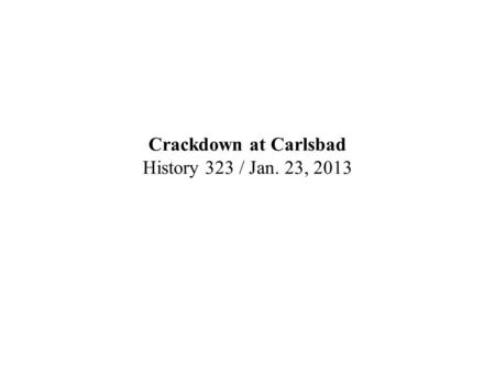 Crackdown at Carlsbad History 323 / Jan. 23, 2013.