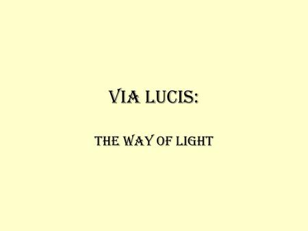 Via Lucis: The Way Of Light.