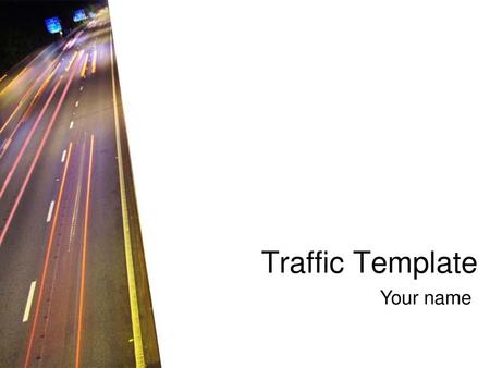 Traffic Template Your name.