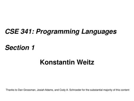 CSE 341: Programming Languages Section 1