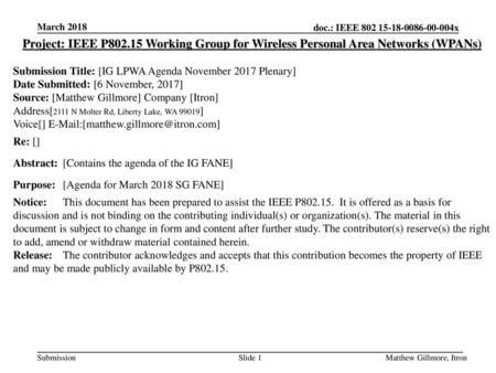 March 2018 Project: IEEE P802.15 Working Group for Wireless Personal Area Networks (WPANs) Submission Title: [IG LPWA Agenda November 2017 Plenary] Date.