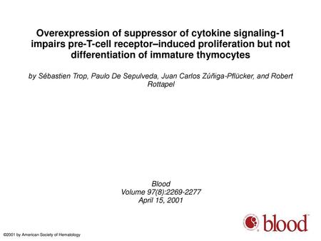 Overexpression of suppressor of cytokine signaling-1 impairs pre-T-cell receptor–induced proliferation but not differentiation of immature thymocytes by.