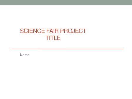 Science fair project TITLE