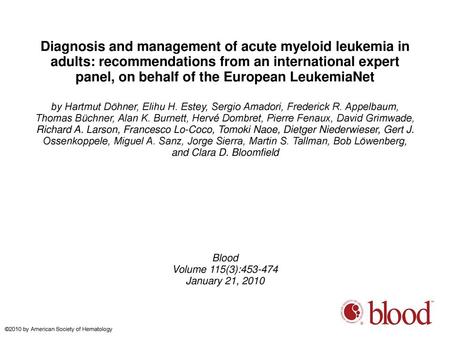 Diagnosis and management of acute myeloid leukemia in adults: recommendations from an international expert panel, on behalf of the European LeukemiaNet.