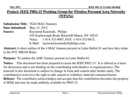 May 2012 Project: IEEE P802.15 Working Group for Wireless Personal Area Networks (WPANs) Submission Title:	TG4J MAC Features Date Submitted:	May 15, 2012.