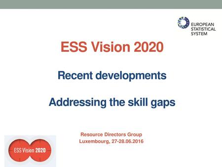 ESS Vision 2020 Recent developments Addressing the skill gaps