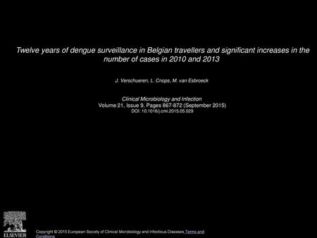 Twelve years of dengue surveillance in Belgian travellers and significant increases in the number of cases in 2010 and 2013  J. Verschueren, L. Cnops,