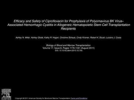 Efficacy and Safety of Ciprofloxacin for Prophylaxis of Polyomavirus BK Virus– Associated Hemorrhagic Cystitis in Allogeneic Hematopoietic Stem Cell Transplantation.