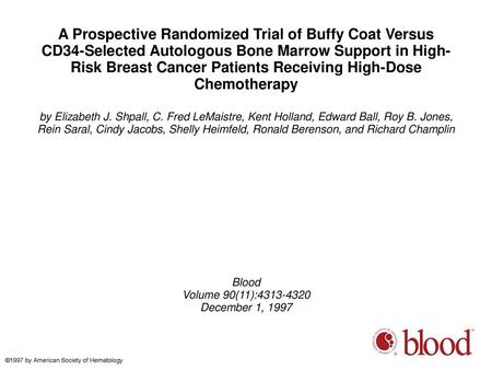 A Prospective Randomized Trial of Buffy Coat Versus CD34-Selected Autologous Bone Marrow Support in High-Risk Breast Cancer Patients Receiving High-Dose.