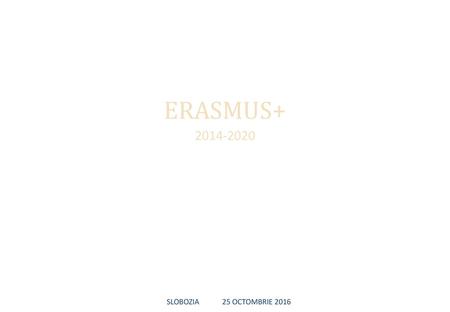 ERASMUS+ 2014-2020 SLOBOZIA 25 OCTOMBRIE 2016.
