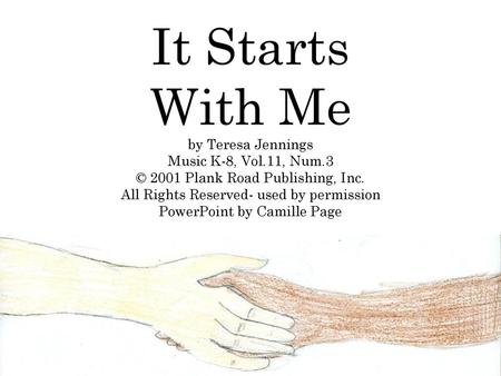 It Starts With Me by Teresa Jennings Music K-8, Vol. 11, Num
