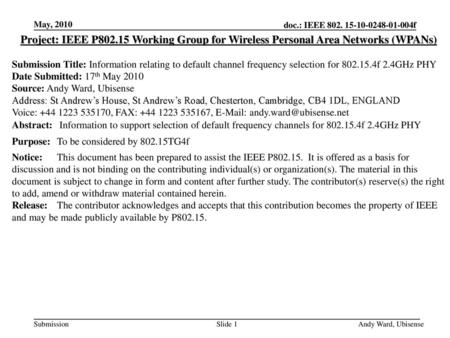 May, 2010 Project: IEEE P802.15 Working Group for Wireless Personal Area Networks (WPANs) Submission Title: Information relating to default channel frequency.