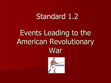 Events Leading to the American Revolutionary War
