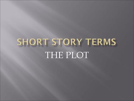 SHORT STORY TERMS THE PLOT.