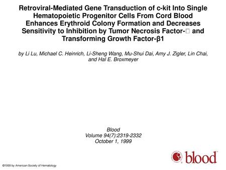 Retroviral-Mediated Gene Transduction of c-kit Into Single Hematopoietic Progenitor Cells From Cord Blood Enhances Erythroid Colony Formation and Decreases.