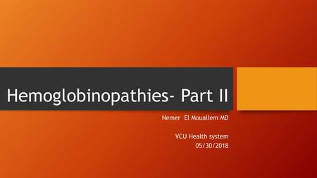 Hemoglobinopathies- Part II
