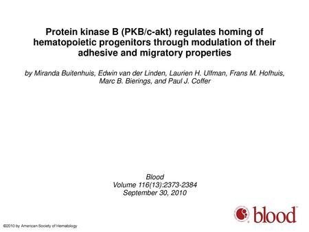 Protein kinase B (PKB/c-akt) regulates homing of hematopoietic progenitors through modulation of their adhesive and migratory properties by Miranda Buitenhuis,
