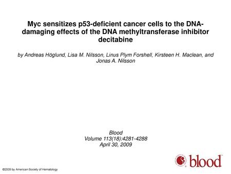Myc sensitizes p53-deficient cancer cells to the DNA-damaging effects of the DNA methyltransferase inhibitor decitabine by Andreas Höglund, Lisa M. Nilsson,