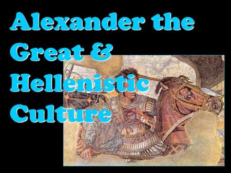 Alexander the Great & Hellenistic Culture