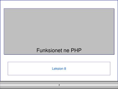 Funksionet ne PHP PhD, MS, Under Leksion 8.