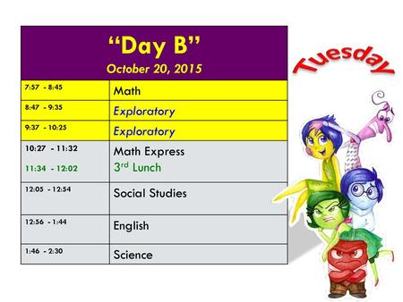 Tuesday “Day B” October 20, 2015 Math Exploratory Math Express